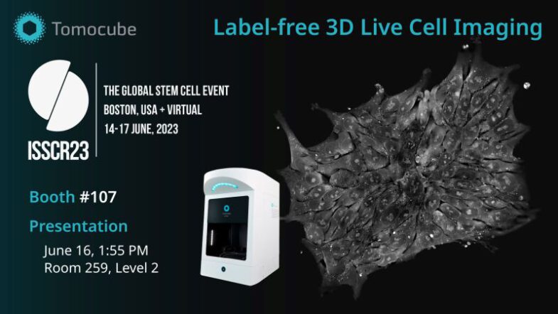 ISSCR2023 Conference: Tomocube Label-Free 3D Live-Cell Imaging ...